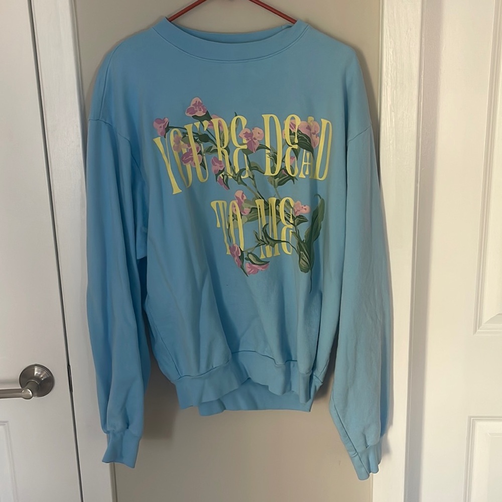 You’re Dead to Me Sweatshirt